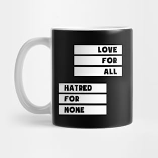 Love For All Hatred For None Mug